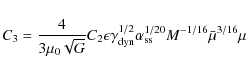 \begin{displaymath}
C_{3} = \frac{4}{3\mu_{0}\sqrt{G}} C_{2}\epsilon
\gamma_{{\...
...}}^{1/2}\alpha_{{\rm ss}}^{1/20}M^{-1/16} \bar{\mu}^{3/16}
\mu
\end{displaymath}