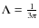 $\Lambda = \frac{1}{3\pi}$
