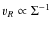 $v_{R}\propto \Sigma^{-1}$