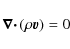 \begin{displaymath}
\vec{\nabla\cdot}\left(\rho \vec{v}\right) = 0
\end{displaymath}