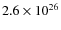 $2.6 \times10^{26}$
