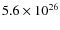 $5.6\times10^{26}$