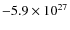 $-5.9\times10^{27}$