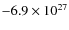 $-6.9\times10^{27}$