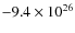 $-9.4\times10^{26}$