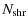 $\displaystyle N_{\rm shr}$