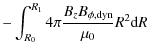 $\displaystyle - \int_{R_0}^{R_1} 4\pi
\frac{B_z B_{\phi,{\rm dyn}}}{\mu_0} R^2 \mbox{d}R$