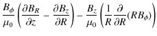 $\displaystyle \frac{B_\phi}{\mu_0}\left(\frac{\partial
B_R}{\partial z}-\frac{\...
... \frac{B_z}{\mu_0}
\left(\frac{1}{R}\frac{\partial}{\partial R}(RB_\phi)\right)$