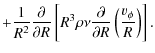 $\displaystyle +
\frac{1}{R^{2}}\frac{\partial}{\partial R}
\left[R^{3}\rho\nu\frac{\partial}{\partial R}
\left(\frac{v_\phi}{R}\right)\right].$