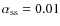$\alpha_{\rm ss} = 0.01$