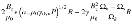 $\displaystyle 2\frac{B_z}{\mu_0} \epsilon
\left(\alpha_{{\rm ss}}\mu_0\gamma_{{...
...
2\gamma\frac{B_z^2}{\mu_0}\frac{\Omega_{{k}}-
\Omega_{{\rm s}}}{\Omega_{{k}}}R$