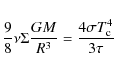 \begin{displaymath}
\frac{9}{8}\nu\Sigma\frac{GM}{R^{3}} = \frac{4\sigma T^{4}_{{\rm c}}}{3\tau}
\end{displaymath}