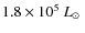 $1.8\times10^5~\mbox{$L_\odot$ }$