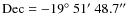 $\rm Dec = -19\hbox{$^\circ$ }51\hbox{$^\prime$ }48.7\hbox{$^{\prime\prime}$ }$