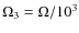 $\Omega_3 =
\Omega/10^3$