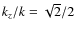 $k_z/k=\sqrt {2}/2$