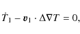 \begin{displaymath}{\dot{T}_{1}} - \vec{v}_{1} \cdot {\Delta\nabla T} = 0,
\end{displaymath}