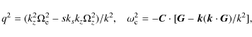 \begin{displaymath}q^{2} = (k_{z}^{2} \Omega_{\rm e}^{2} - s k_{s} k_{z}\Omega^{...
...} \cdot [ \vec{G} - \vec{k}
(\vec{k} \cdot \vec{G})/k^{2} ] ,
\end{displaymath}