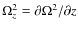 $\Omega_{z}^{2} = \partial \Omega^{2}/\partial z$