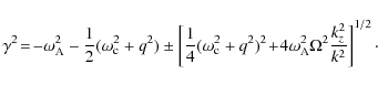 \begin{displaymath}\gamma^{2} \! = \! -\omega_{\rm A}^{2} - \frac{1}{2} (\omega_...
... A}^{2}
\Omega^{2} \frac{k_{z}^{2}}{k^{2}} \right]^{1/2} \cdot
\end{displaymath}