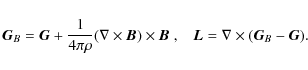 \begin{displaymath}\vec{G}_{B} = \vec{G} + \frac{1}{4 \pi \rho} (\nabla \times \...
...B} \;, \;\;\; \vec{L} = \nabla \times (\vec{G}_{B} - \vec{G}).
\end{displaymath}