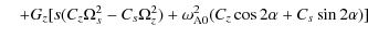 $\displaystyle \quad + G_{z} [ s(C_{z} \Omega_{s}^{2} - C_{s} \Omega_{z}^{2}) +
\omega_{\rm A0}^{2} ( C_{z} \cos 2 \alpha + C_{s} \sin 2 \alpha)]$