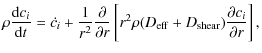 $\displaystyle \rho \frac{{\rm d} c_i}{{\rm d} t} = \dot{c_i}
+ \frac{1}{r^2}\fr...
...ft[ r^2\rho
(D_{\rm eff}+D_{\rm shear})\frac{\partial c_i}{\partial r} \right],$