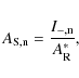 \begin{displaymath}A_{{\rm S,n}} = \frac{I_{{\rm -,n}}}{A^*_{{\rm R}}},
\end{displaymath}