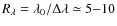 $R_\lambda=\lambda_0/\Delta\lambda\simeq 5{-}10$
