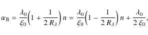 \begin{displaymath}\alpha_{{\rm B}} = \frac{\lambda_0}{\xi_0}\Big(1+\frac{1}{2~R...
...\Big(1-\frac{1}{2~R_\lambda}\Big)~n+\frac{\lambda_0}{2~\xi_0},
\end{displaymath}