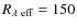 $R_{\lambda~{\rm eff}}=150$