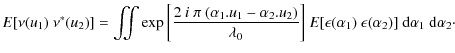 $\displaystyle E[\nu(u_1)~\nu^*(u_2)] = \iint{\exp{\left[\frac{2~i~\pi~(\alpha_1...
...~E[\epsilon(\alpha_1)~\epsilon(\alpha_2)]~{\rm d}\alpha_1~{\rm d}\alpha_2}\cdot$