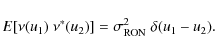 \begin{displaymath}E[\nu(u_1)~\nu^*(u_2)] = \sigma^2_{{\rm RON}}~\delta(u_1-u_2).
\end{displaymath}