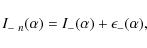 \begin{displaymath}I_{-~n}(\alpha)=I_-(\alpha)+\epsilon_-(\alpha),
\end{displaymath}