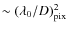 $\sim(\lambda_0/D)^2_{{\rm pix}}$