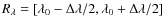 ${R_\lambda}=[\lambda_0-\Delta\lambda/2,\lambda_0+\Delta\lambda/2]$