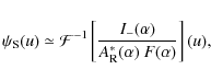 \begin{displaymath}\psi_{{\rm S}}(u) \simeq \mathcal{F}^{-1}\left[\displaystyle \frac{I_-(\alpha)}{A_{{\rm R}}^*(\alpha)~F(\alpha)}\right](u),
\end{displaymath}