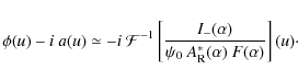 \begin{displaymath}\phi(u) -i~a(u) \simeq -i~\mathcal{F}^{-1}\left[\displaystyle...
...alpha)}{\psi_0~A_{{\rm R}}^*(\alpha)~F(\alpha)}\right](u)\cdot
\end{displaymath}