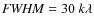 ${\it FWHM}=30~k\lambda$