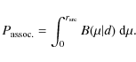 \begin{displaymath}P_{\rm assoc.}=\int_0^{r_{\rm src}} B(\mu\vert d)~{\rm d}\mu.
\end{displaymath}