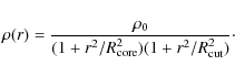 \begin{displaymath}\rho(r)=\frac{\rho_{0}}{(1+r^2/R_{\rm core}^2)(1+r^2/R_{\rm cut}^2)}\cdot
\end{displaymath}