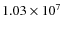 $1.03 \times 10^7$