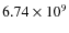 $6.74 \times 10^9$