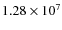 $1.28 \times 10^7$