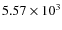 $5.57 \times 10^3$