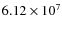 $6.12 \times 10^7$