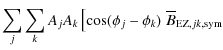 $\displaystyle \sum_j\sum_kA_jA_k\left[\cos(\phi_j-\phi_k)\right. \overline{B}_{{{\rm EZ},jk,{\rm sym}}}$