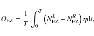 \begin{displaymath}O_{\rm EZ}=\frac{1}{T}\int_0^T\left(N^L_{\rm EZ}-N^R_{\rm EZ}\right)\eta {\rm d}t
,
\end{displaymath}