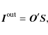 \begin{displaymath}{\vec I}^{\rm out} = {\vec O}' {\vec S},
\end{displaymath}