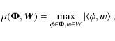\begin{displaymath}\mu(\mathbf{\Phi}, {\vec W}) = \max_{\phi \in \mathbf{\Phi}, w \in {\vec W}} \vert \langle \phi, w \rangle \vert,
\end{displaymath}